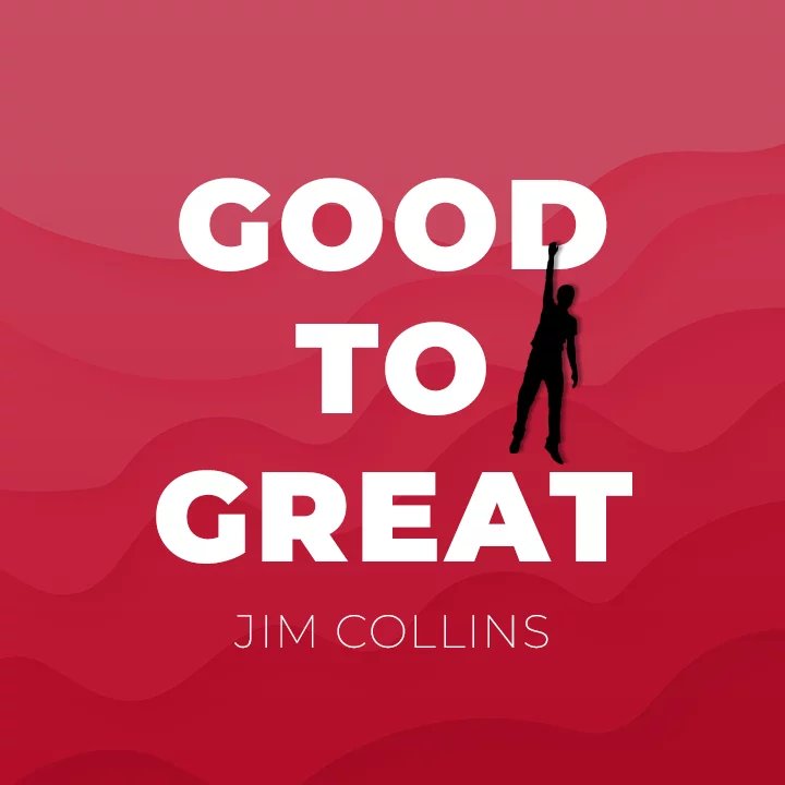 Good to Great - Jim Collins